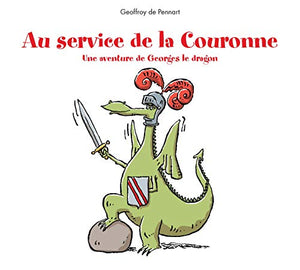 Au service de la couronne: une aventure de Georges le dragon