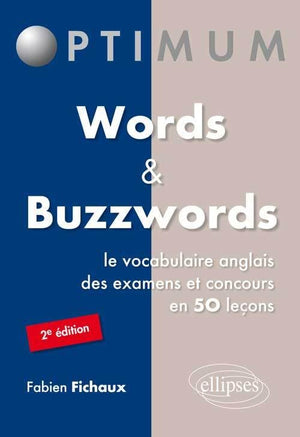 Words & Buzzwords le Vocabulaire Anglais des Examens et Concours en 50 Leçons