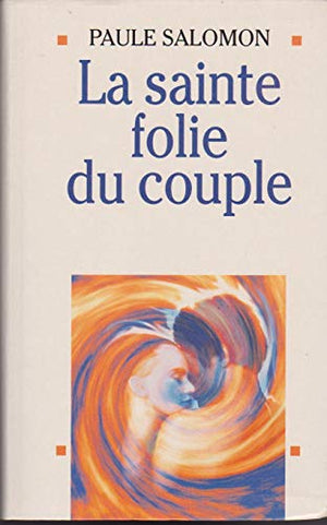 La sainte folie du couple