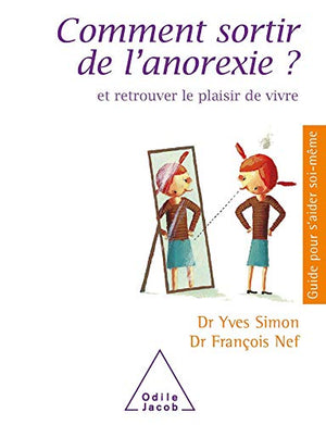 Comment sortir de l'anorexie ? Et retrouver le plaisir de vivre