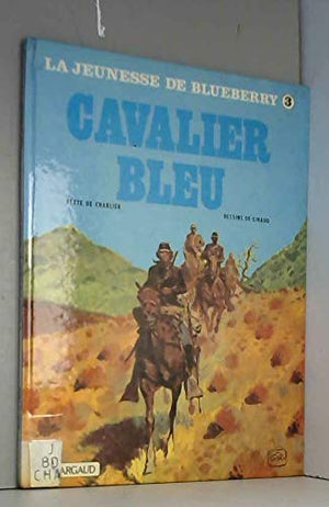 La Jeunesse de Blueberry, tome 3 : Cavalier bleu