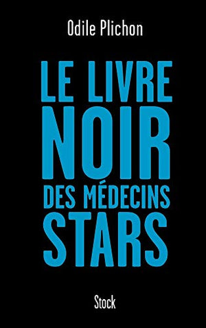 Le livre noir des médecins stars