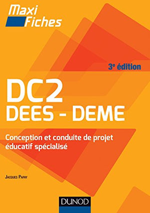 Maxi Fiches. DC2 Conception et conduite de projet éducatif spécialisé - 3e éd. - DEES-DEME: DEES-DEME