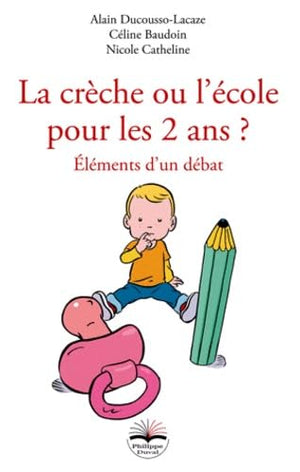 La crèche ou l'école pour les 2 ans ? Eléments d'un débat