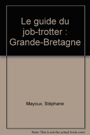 Le guide du job-trotter: Grande-Bretagne