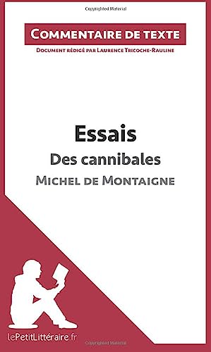 Essais - Des cannibales de Michel de Montaigne (livre I, chapitre XXXI)