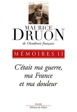 Mémoires: C'était ma guerre, ma France et ma douleur