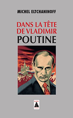 Dans la tête de Vladimir Poutine