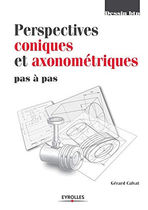 Perspectives coniques et axonométriques pas à pas