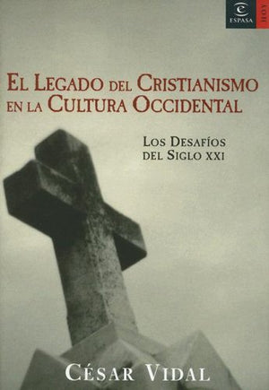 El legado del cristianismo en la cultura occidental: 1 (ESPASA HOY)