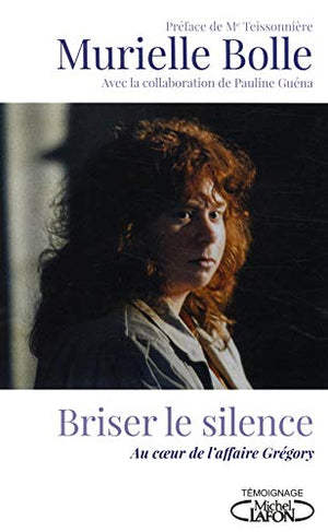 Briser le silence - Au coeur de l'affaire Grégory