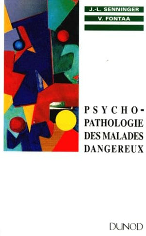 Psycho-pathologie des malades dangereux