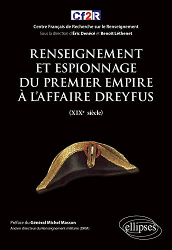 Renseignement et espionnage du Premier Empire à l'affaire Dreyfus (XIXe siècle)
