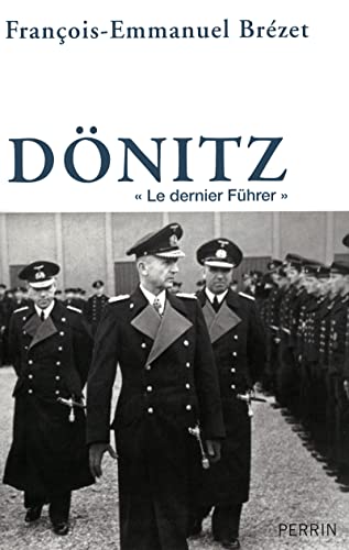 Dönitz: Le dernier "Führer"