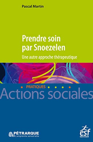 Prendre soin par Snoezelen - Une autre approche thérapeutique