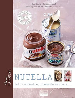 Nutella, lait concentré, crème de marrons ...