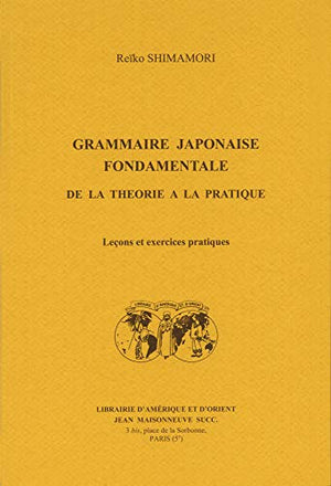 Grammaire japonaise fondamentale de la théorie à la pratique