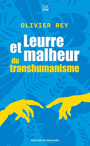 Leurre et malheur du transhumanisme