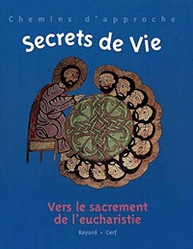 Secrets de vie : Vers le sacrement de l'eucharistie