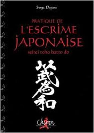 Pratique de l'escrime japonaise : Seitei toho batto do