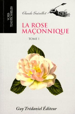 La rose maçonnique, tome 1