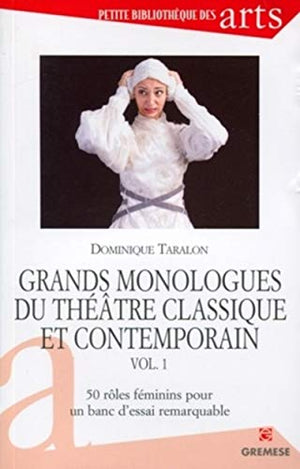 Grands monologues du théâtre classique et contemporain, Vol.1. 50 rôles féminins