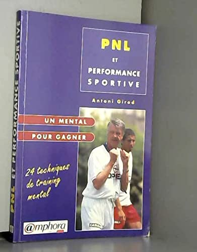 Pnl Et Performance Sportive. 24 Techniques De Training Mental