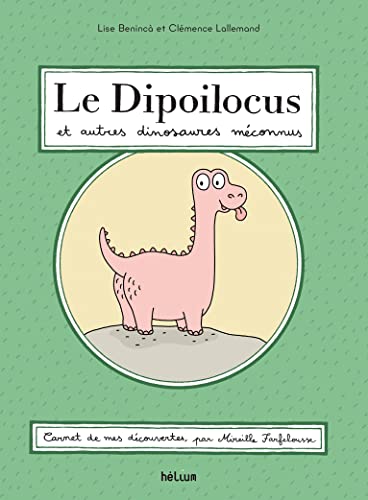 Le Dipoilocus et autres dinosaures méconnus: et autres découvertes saugrenues