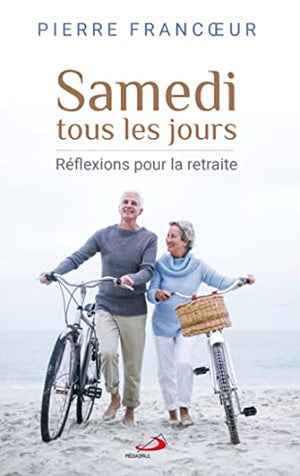 Samedi tous les jours: Réflexions pour la retraite