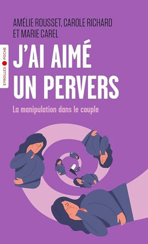 J'ai aimé un pervers: La manipulation dans le couple