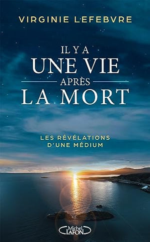 Il y a une vie après la mort - Les révélations d'une médium