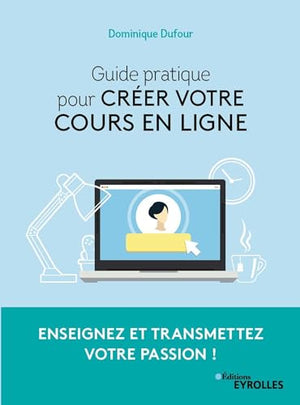 Guide pratique pour créer votre cours en ligne