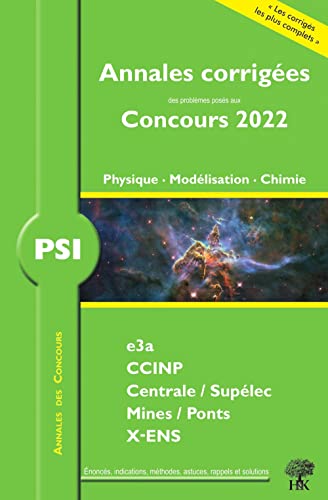 Annales corrigées des Concours 2022 – PSI Physique, Modélisation et Chimie: concours e3a CCINP Mines Centrale Polytechnique