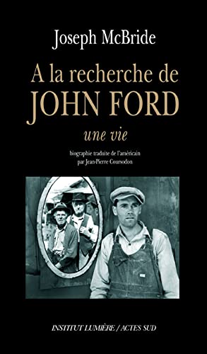 A la recherche de John Ford: Une vie