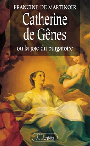 Catherine de Gênes ou la Joie du purgatoire