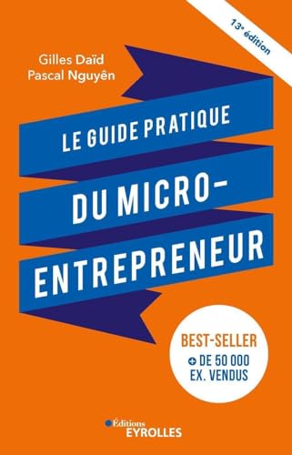 Le guide pratique du micro-entrepreneur 13e édition