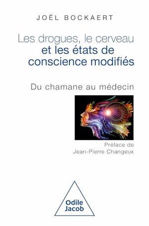 Les drogues, le cerveau et les états de conscience modifiés