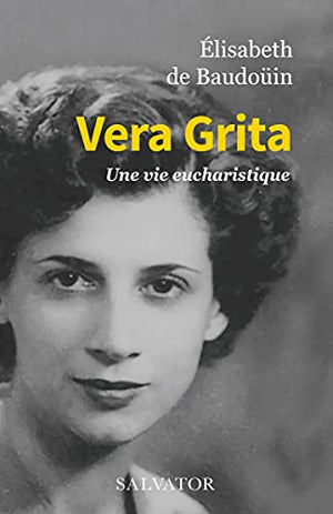 Vera Grita. Une vie eucharistique