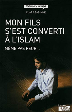 Mon fils s'est converti à l'islam, même pas peur