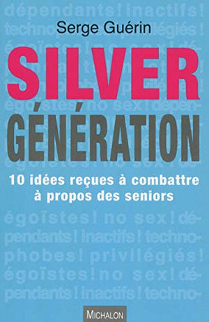 Silver Génération - 10 idées reçues à combattre à propos des seniors