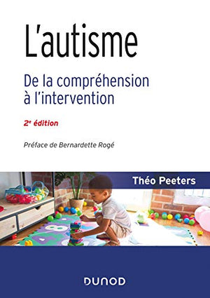 L'autisme - 2e éd. - De la compréhension à l'intervention