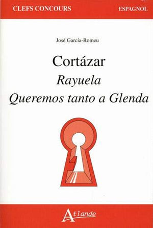 Cortazar : Rayuela Queremos tanto a Glenda