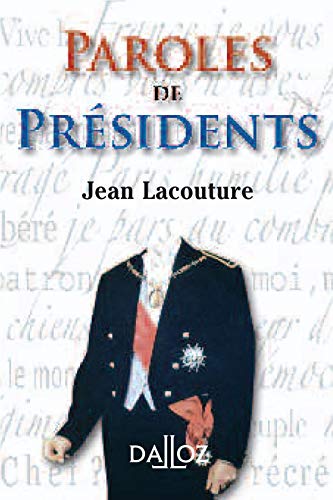 Paroles de Président: Recueil de citations des présidents de la République française de Louis Napoléon Bonaparte à Jacques Chirac