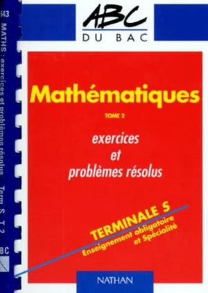 Exercices problèmes, terminale S, tome 2