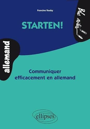 Starten !: Communiquer efficacement en allemand