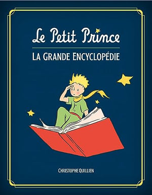 Le Petit Prince : L'Encyclopédie illustrée / Edition augmentée