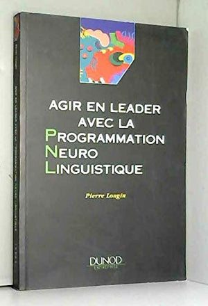 Agir en leader avec la programmation neuro linguistique