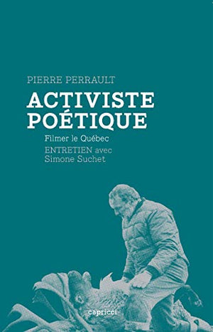 ACTIVISTE POETIQUE - FILMER LE QUEBEC