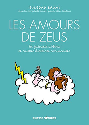 Les amours de Zeus - La jalousie d'Héra, et autres histoires amusantes