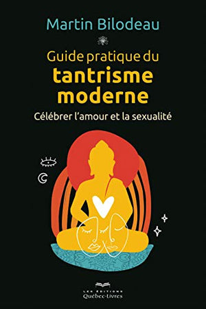 Guide pratique du tantrisme moderne